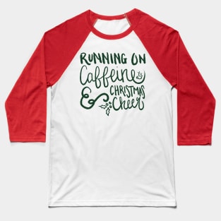 Running on Caffeine and Christmas Cheer Baseball T-Shirt